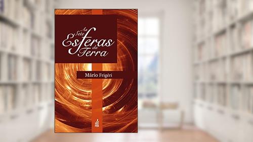 Capa de As Sete Esferas da Terra, do autor Mário Frigéri