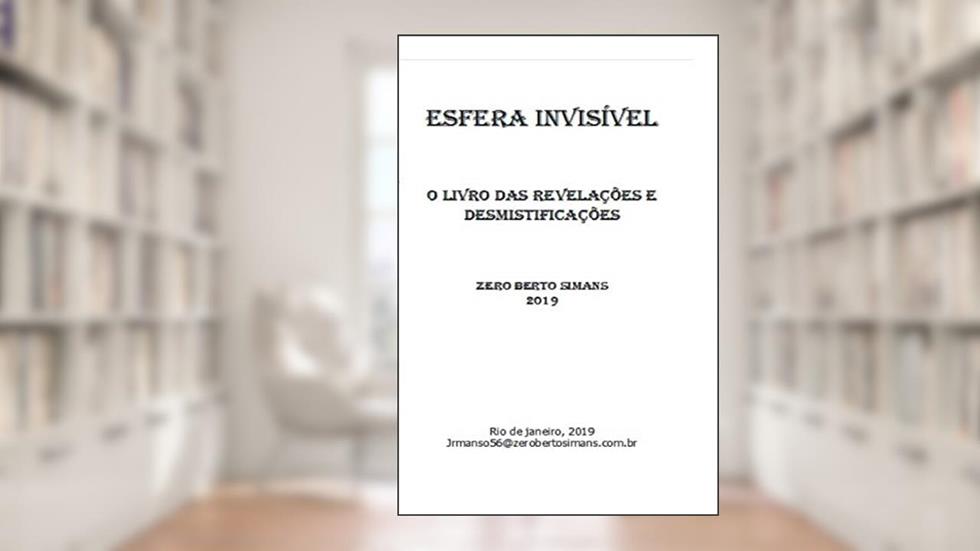 ESFERA INVISÍVEL: O Livro das Revelações e Desmistificações (Portuguese Edition), do autor ZERO BERTO SIMANS
