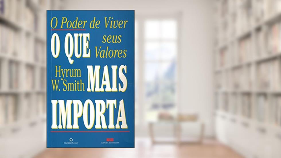 O que mais importa, do autor Hyrum W. Smith
