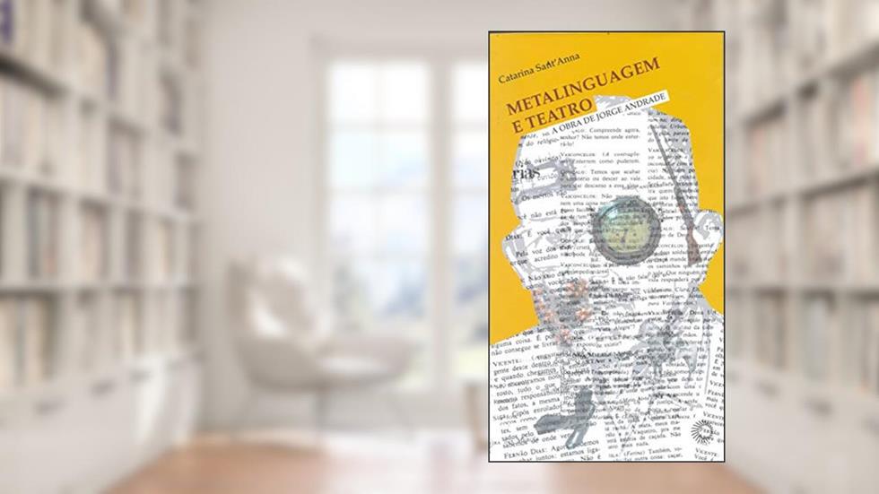 Metalinguagem e teatro, do autor Catarina Sant´Anna