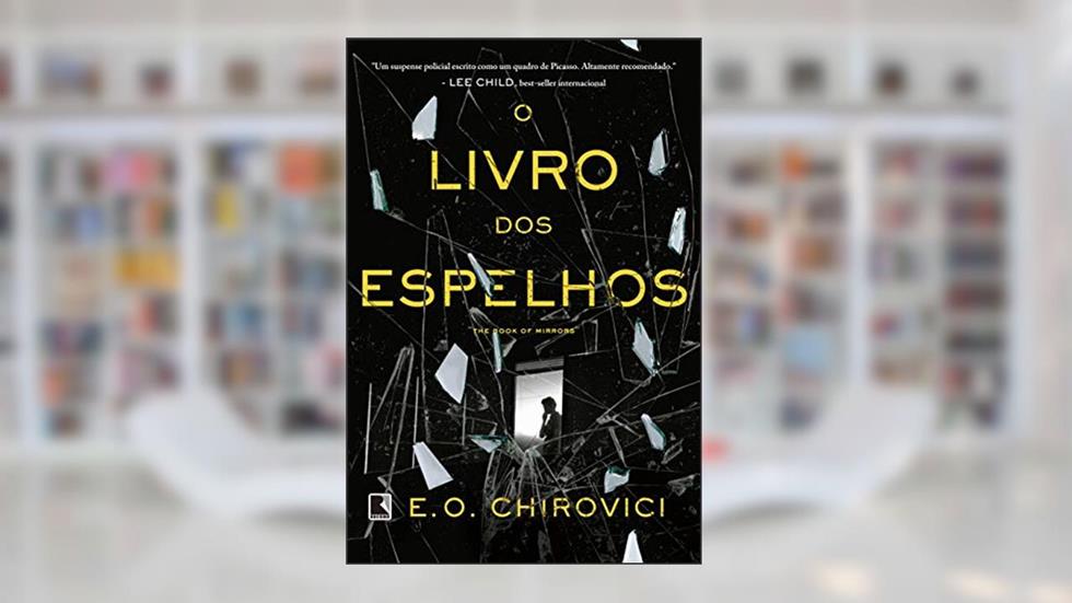 O livro dos espelhos, do autor E. O. Chirovici