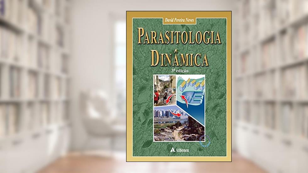 Parasitologia Dinâmica, do autor David Pereira Neves