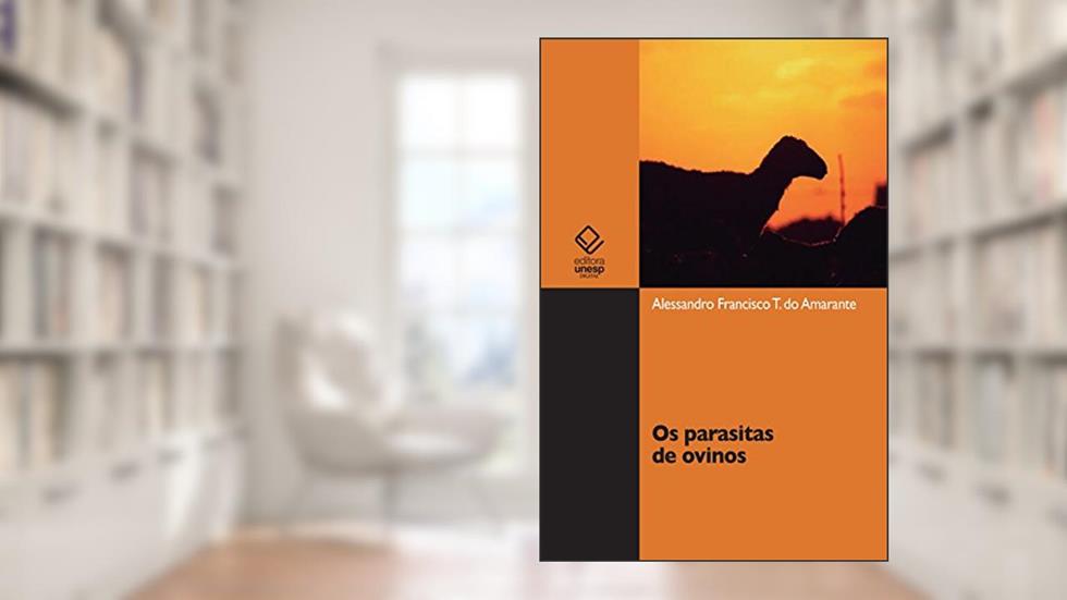 Os parasitas de ovinos, do autor Alessandro Francisco Talamini do Amarante; Alessandra M. A. Ragozo; Bruna Fernanda da Silva