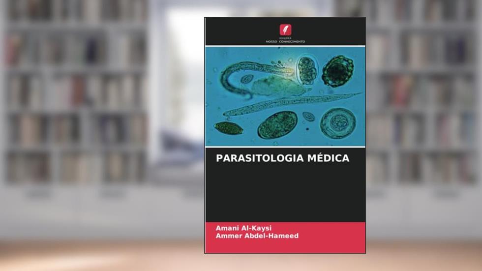 PARASITOLOGIA MÉDICA, do autor Amani Al-Kaysi; Ammer Abdel-Hameed
