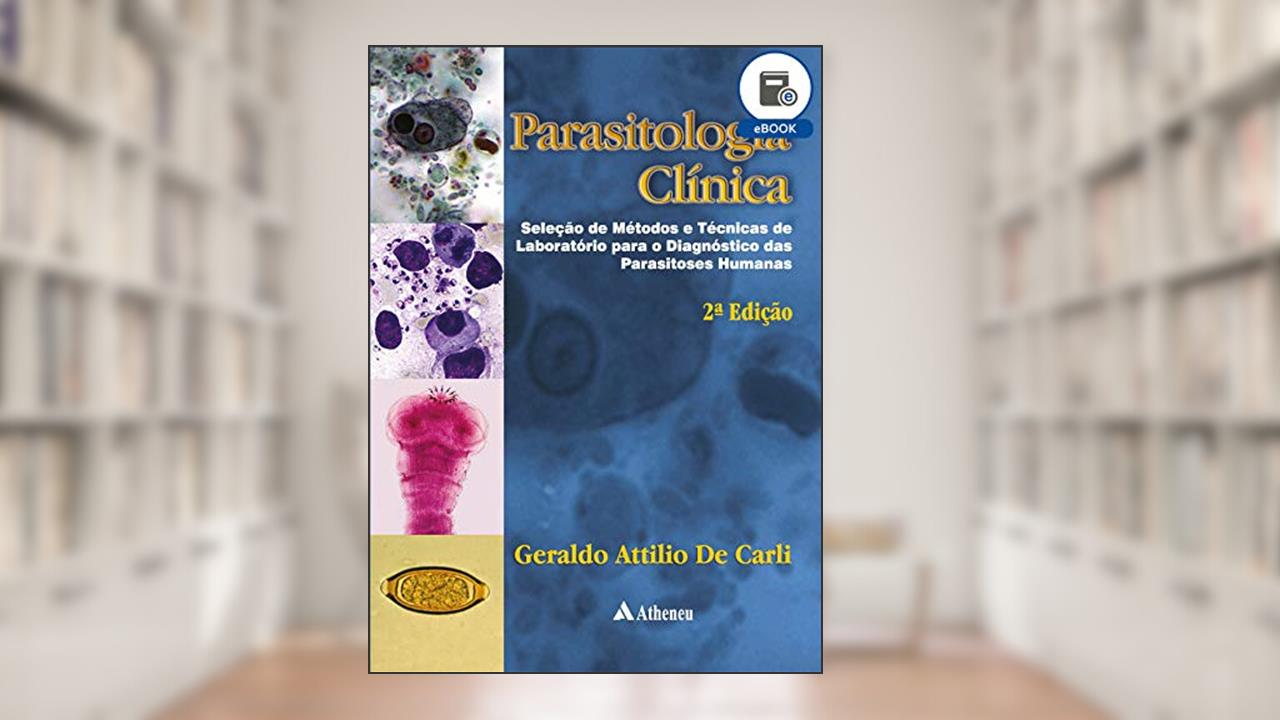 Parasitologia Clínica - 2ª Edição (eBook), do autor Geraldo Attílio De Carli