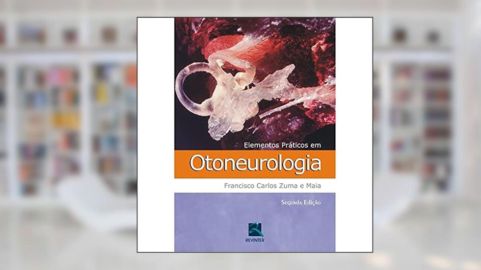 Elementos Práticos em Otoneurologia, do autor Francisco Carlos Zuma e Maia