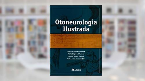 Capa de Otoneurologia Ilustrada, do autor Maurício Malavasi Ganança; Mario Sério Lei Munhoz; Heloisa Helena Caovilla; Maria L.Garcia da Silva