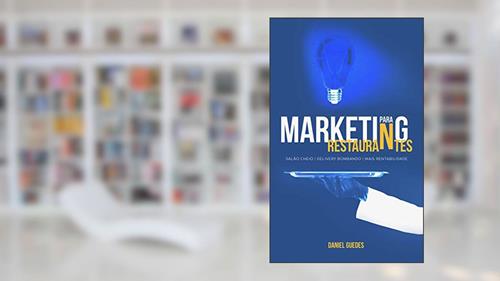 Capa de Marketing para Restaurantes: Salão Cheio, Delivery bombando e Mais rentabilidade, do autor Daniel Guedes