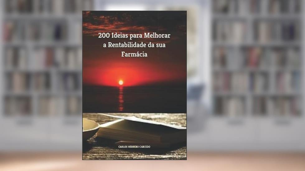 200 Ideias para Melhorar a Rentabilidade da sua Farmácia (Portuguese Edition), do autor CARLOS HERRERO CARCEDO