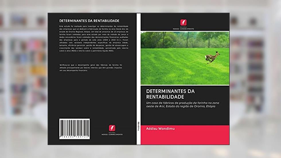 DETERMINANTES DA RENTABILIDADE: Um caso de fábricas de produção de farinha na zona oeste de Arsi, Estado da região de Oromia, Etiópia, do autor Addisu Wondimu