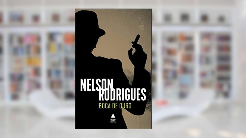 Boca de Ouro: Tragédia carioca em três atos, do autor Nelson Rodrigues