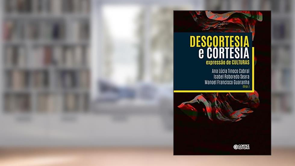 Descortesia e cortesia: Expressão de culturas, do autor Ana Lúcia Tinoco Cabral