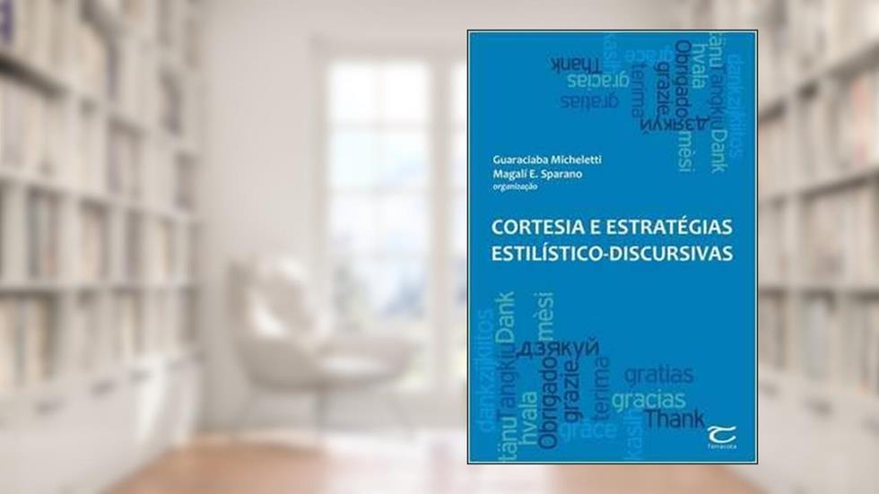 Cortesia e Estratégias Estilístico-Discursivas, do autor Guaraciaba Micheletti