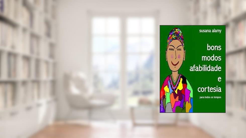 Bons Modos, Afabilidade e Cortesia, do autor Susana Alamy