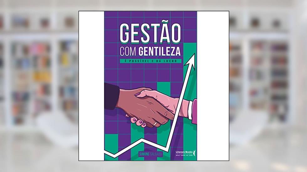 Gestão com gentileza: é possível e dá lucro, do autor Simone Salgado