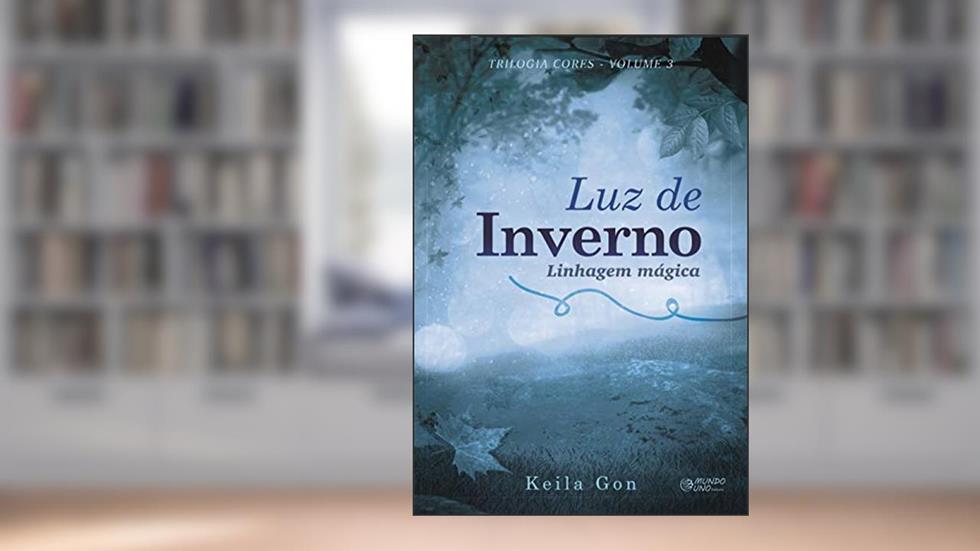 Luz de Inverno: Linhagem Mágica, do autor Keila Gon
