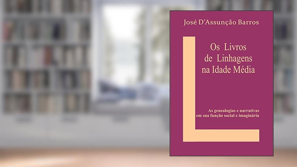 Os Livros de Linhagens na Idade Média, do autor José D'Assunção Barros