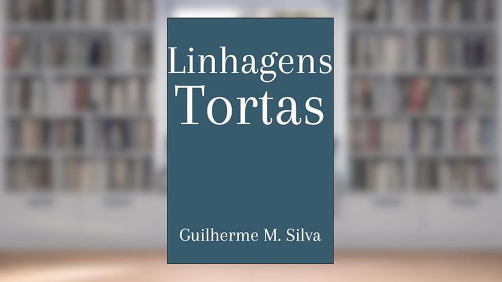 Linhagens Tortas, do autor Guilherme M. Silva