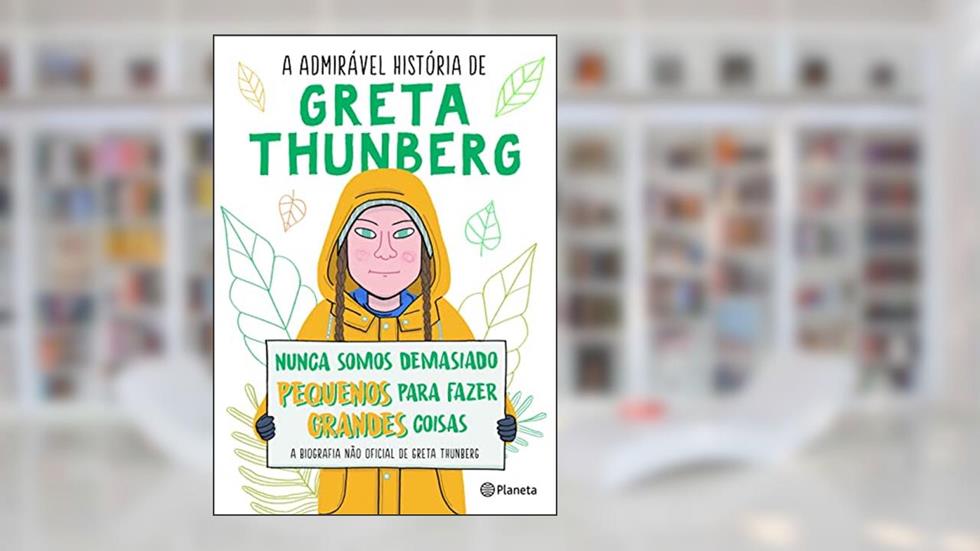 A Admirável História de Greta Thunberg A biografia não oficial de Greta Thunberg, do autor Valentina Camerini
