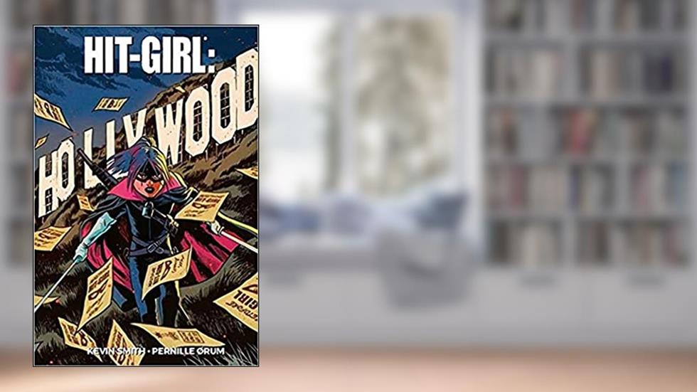 Hit-Girl Volume 4 - Hollywood, do autor Kevin Smiths