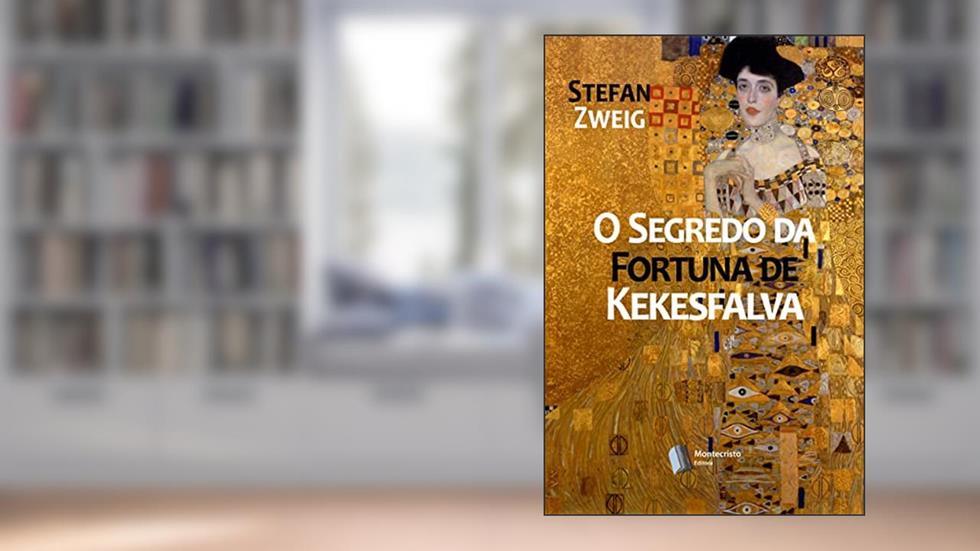 O Segredo da Fortuna de Kekesfalva, do autor Stefan Zweig