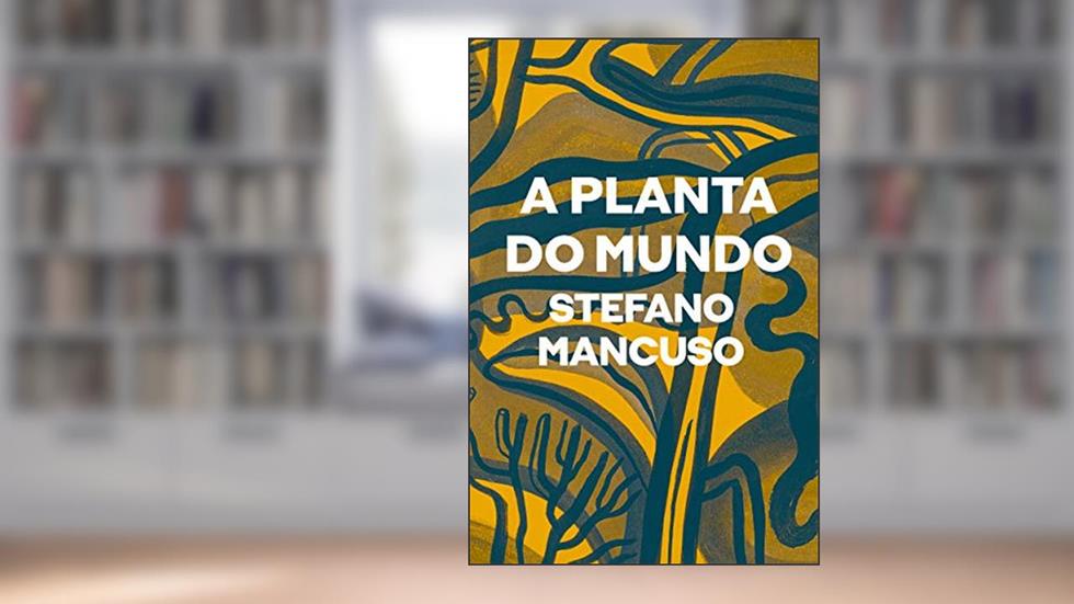 A planta do mundo, do autor Stefano Mancuso