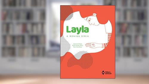 Capa de Layla, a menina síria (Mundo sem Fronteiras), do autor Cassiana Pizaia; Rima Awada Zahra; Rosi Vilas Boas
