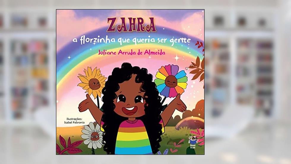 Zahra a florzinha que queria ser gente, do autor Joliane (Autor) Arruda de Almeida