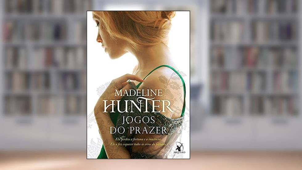 Jogos do prazer (Os Rothwells Livro 3), do autor Madeline Hunter