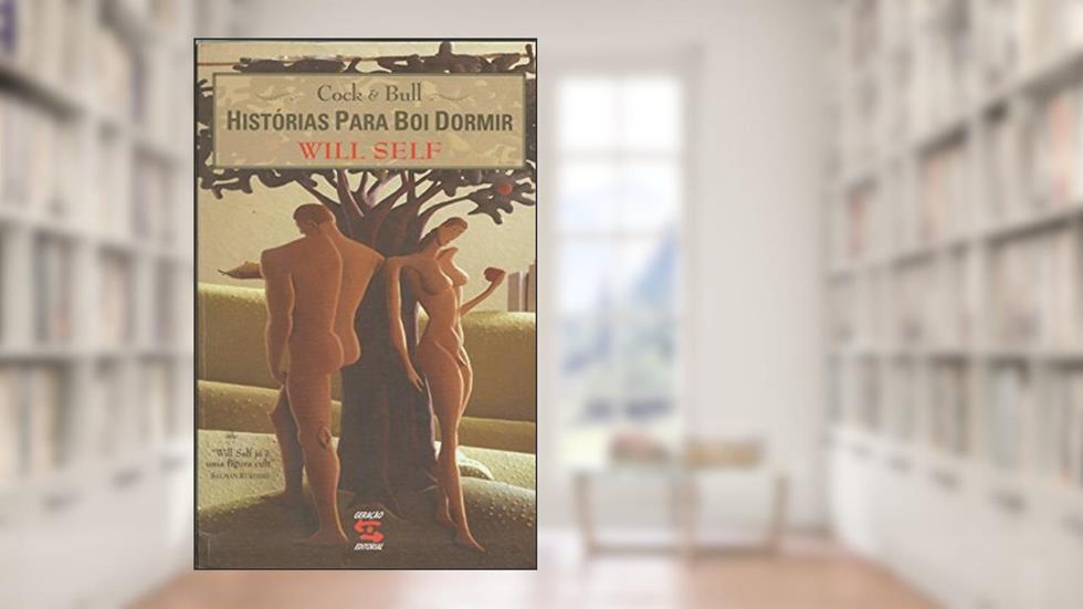 Cock & Bull: Histórias Para Boi Dormir, do autor Will Self