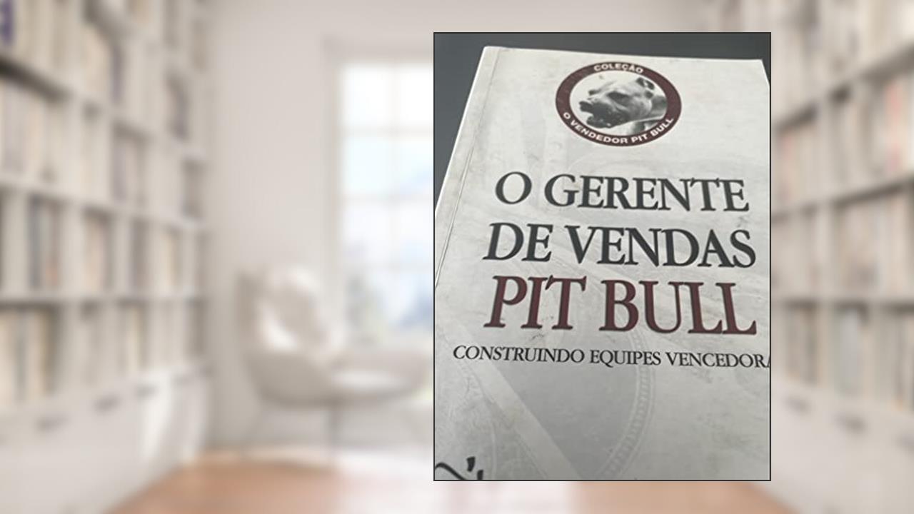 O Gerente De Vendas Pit Bull, do autor Luis Paulo Luppa