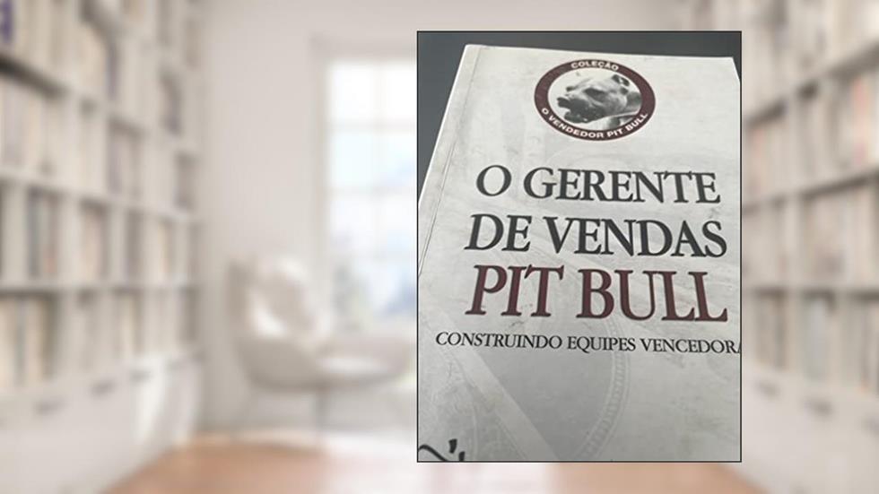 O Gerente De Vendas Pit Bull, do autor Luis Paulo Luppa