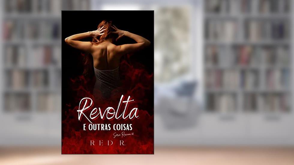 Revolta e Outras Coisas (Série Ravina Livro 2), do autor Red R.