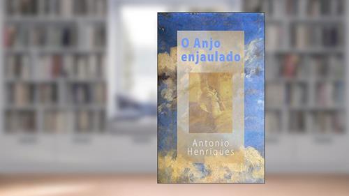 Capa de O Anjo Enjaulado, do autor Antonio Henriques