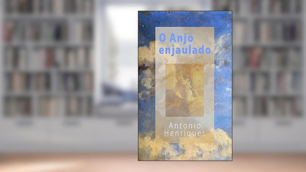 O Anjo Enjaulado, do autor Antonio Henriques