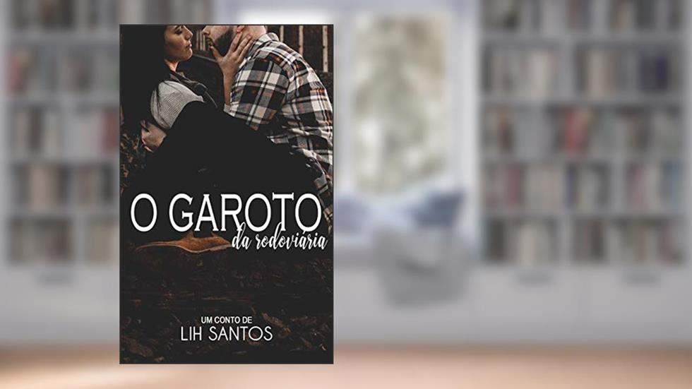 O Garoto da Rodoviária, do autor Lih Santos