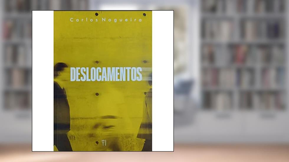 Deslocamentos, do autor Carlos Nogueira