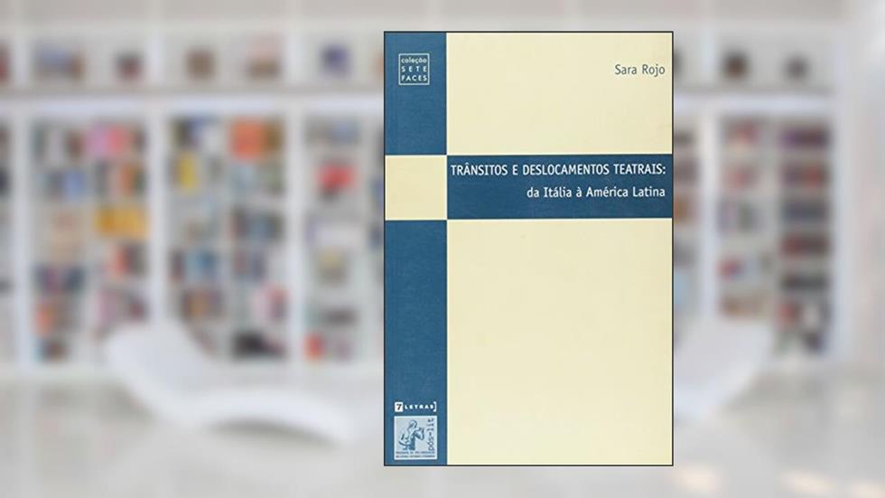Trânsitos e Deslocamentos Teatrais. Da Itália à América Latina, do autor Sara Rojo
