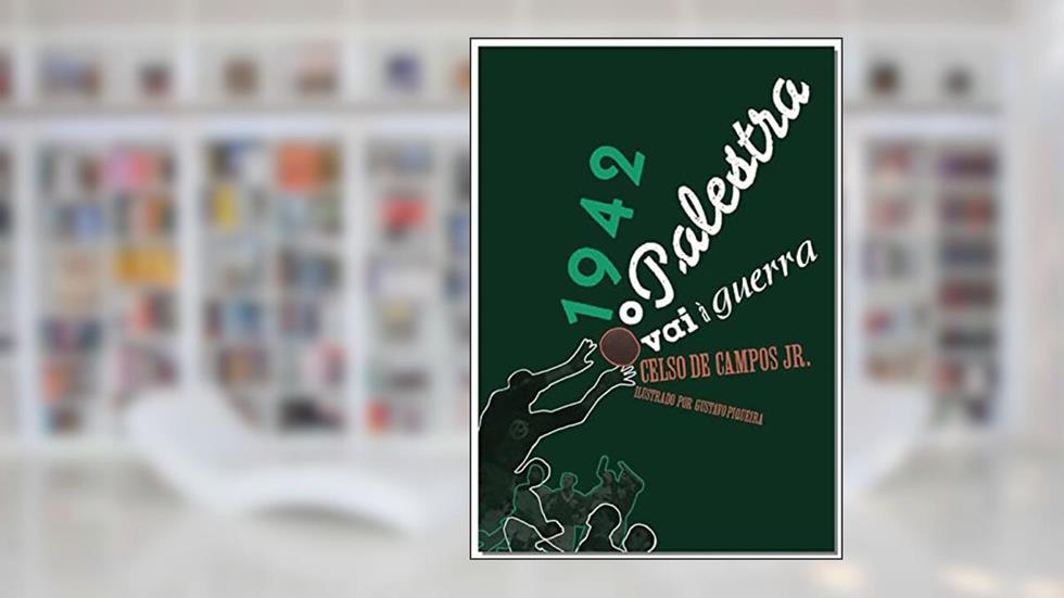 1942: O Palestra vai à guerra, do autor Celso de Campos Jr