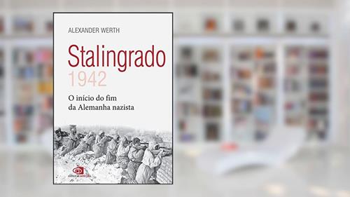 Capa de Stalingrado: 1942 - o início do fim da Alemanha nazista, do autor Alexander Werth