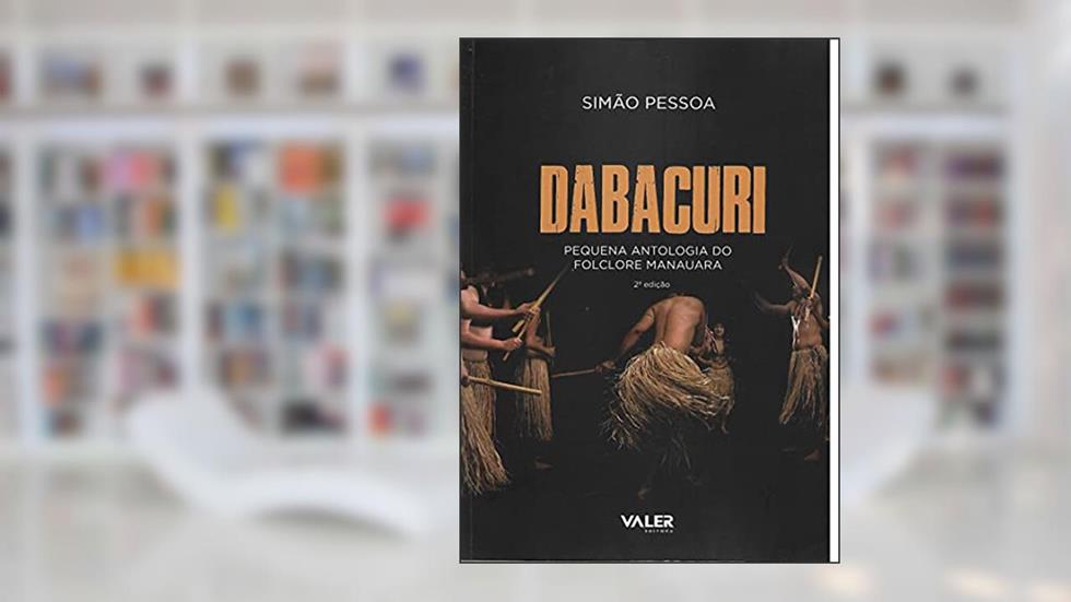 Dabacuri: Pequena Antologia do folclore manauara, do autor Simão Pessoa