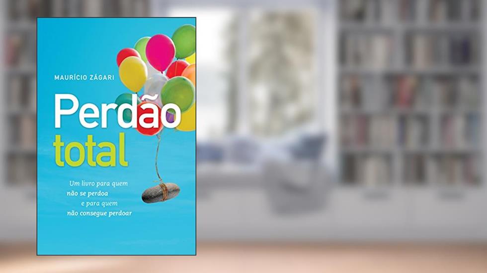 Perdão total: Um livro para quem não se perdoa e para quem não consegue perdoar, do autor Maurício Zágari