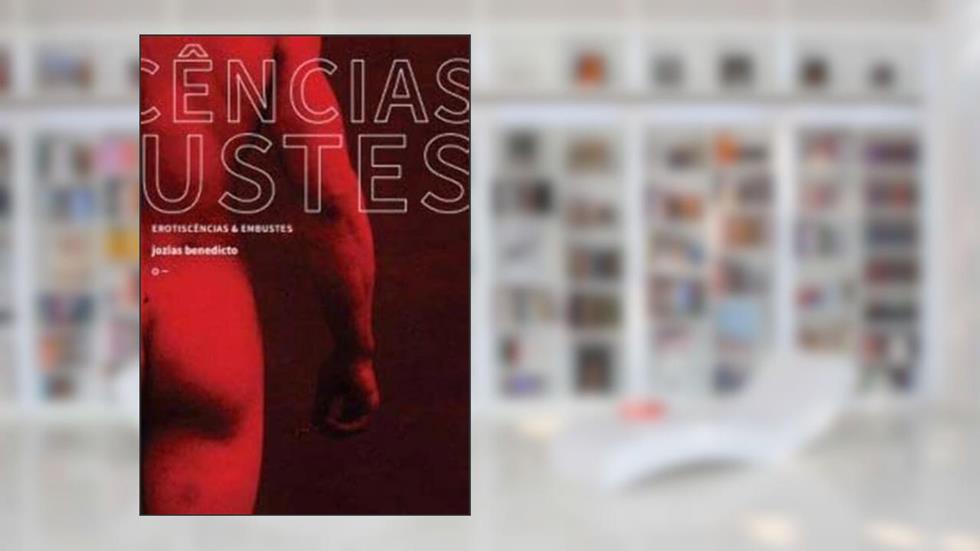 Erotiscencias E Embustes, do autor Jozias Benedicto