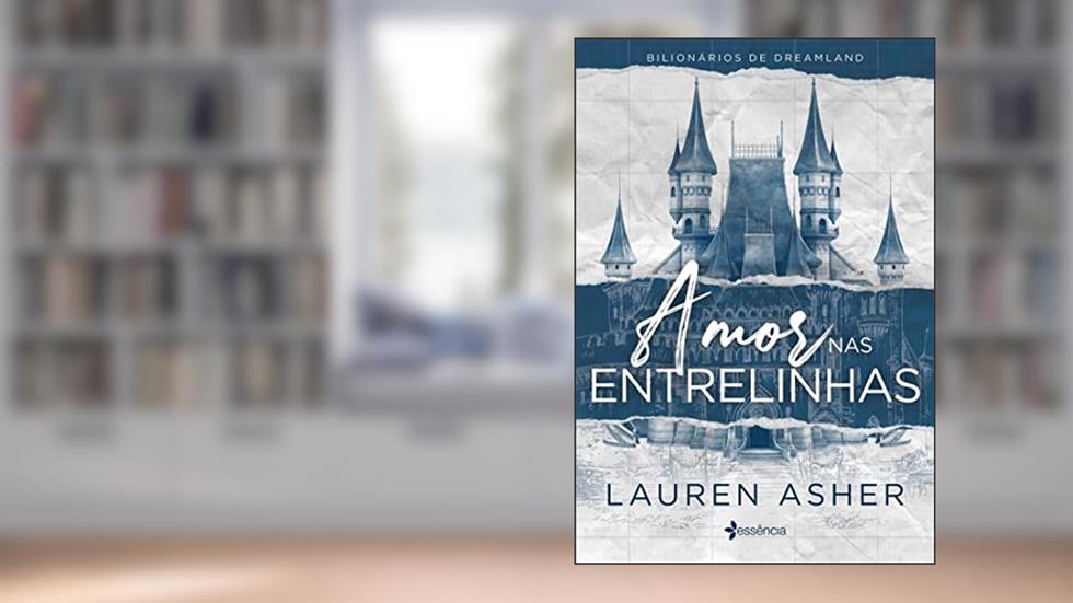 Amor nas entrelinhas: (The Fine Print) (Bilionários de Dreamland Livro 1), do autor Lauren Asher