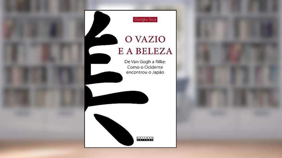O vazio e a beleza: De Van Gogh a Rilke: como o ocidente encontrou o Japão, do autor Giorgio Sica