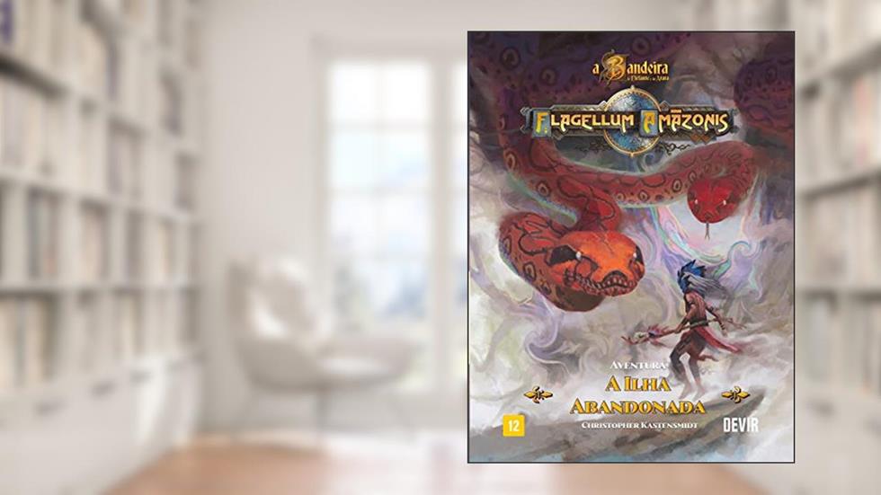 A Bandeira do Elefante e da Arara: Flagellum Amazonis - A Ilha Abandonada: Flagellum Amazonis - A Ilha Abandonada, do autor Christopher Kastensmidt