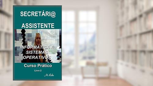Capa de Secretári@ / Assistente - Curso Prático: Informática E Sistemas Operativos: 2, do autor M Rubio