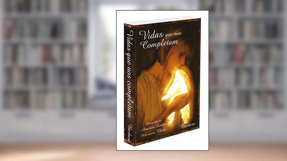 Vidas que nos Completam-, do autor Médium: Américo Simões / Ditado por: Clara