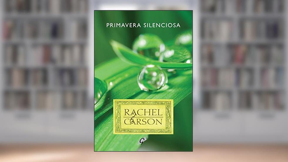 Primavera Silenciosa, do autor Rachel Carson