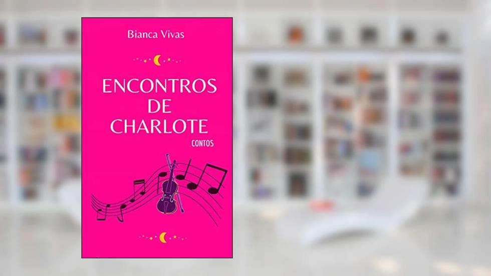 [Contos] Encontros de Charlote Tissou, do autor Bianca Vivas